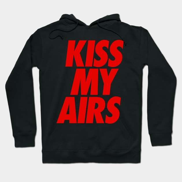 Kiss My Airs Hoodie by ayeyokp